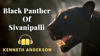 Black Panther of Sivanipalli by Kenneth Anderson | Adventure Audiobook | Audiostory