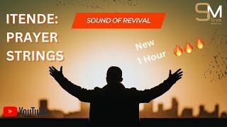 Itende: PRAYER/PREACHER STRINGS | 1 HOUR | SOUND OF REVIVAL ️