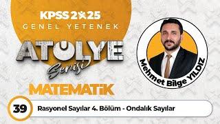 39 - Rasyonel Sayılar 4. Bölüm - Ondalık Sayılar - Mehmet Bilge YILDIZ