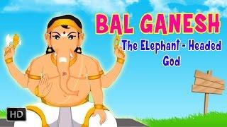 Bal Ganesh - The Elephant Headed God - Birth & Childhood Days