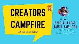 Creators Campfire: Episode 6 | Jamel Hamilton