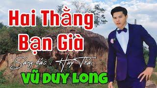 LK Hai Thằng Bạn Già St Huy Thái | Trình bày Vũ Duy Long ( Còn lại đêm nay mai sẽ chia tay )