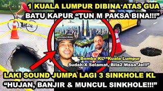 LAKI SOUND JUMPA LAGI 3 SINKHOLE KL "BANJIR, MUNCUL", TUN M PAKSA BINA KUALA LUMPUR ATAS GUA KAPUR