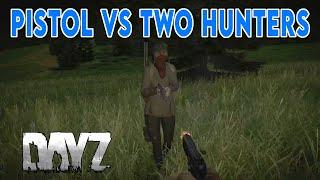 PISTOL VS TWO HUNTERS | DayZ Good Kills #40