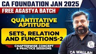 Quantitative Aptitude: Sets, Relation and Functions - 2 | CA Foundation Jan 2025 Free Agastya Batch