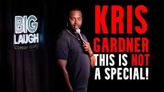 This is Not A Special! | Kris Gardner | Stand Up Comedy