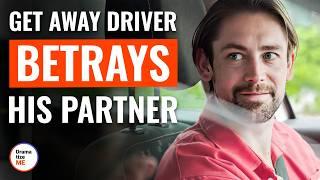 Get Away Driver Betrays His Partner | @DramatizeMe