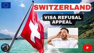 Switzerland Visa Refusal Appeal | Switzerland Visa Refusal 2023