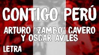 Arturo "Zambo" Cavero y Oscar Aviles - Contigo Perú (Letra/Lyrics)