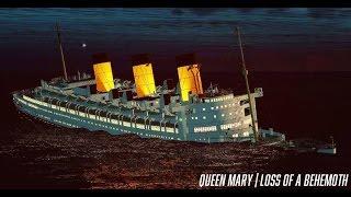 Queen Mary | Loss Of A Behmoth