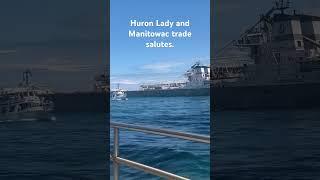 Huron Lady and Manitowoc trading Salutes under the Port Huron Bridge