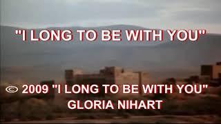 "I Long To Be With You" Gloria Nihart