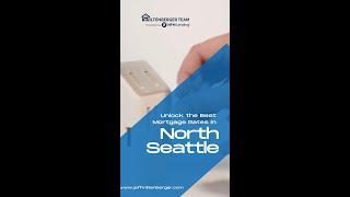 Unlock the Best Mortgage Rates in North Seattle