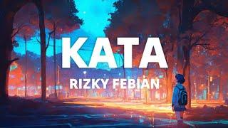 Rizky Febian - Kata (Lirik Lagu)| Tuhan tak pernah keliru memberikan anugerah