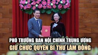 Phó trưởng ban Nội chính Trung ương giữ chức quyền Bí thư Lâm Đồng