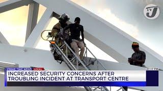 Increased Security Concerns after Troubling Incident at Transport Centre | TVJ News