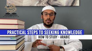 Practical Steps To Seeking Knowledge - Sciences Of The Arabic Language - Ustadh Muhammad Abdurrahman