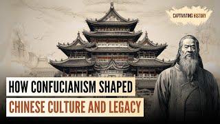 How Confucianism Shaped Chinese Culture and Legacy