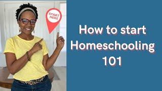 How To Homeschool 101- Start Here!