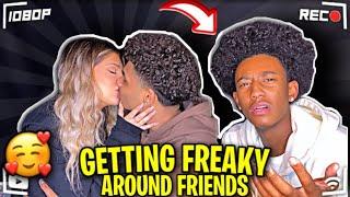 Getting "FREAKY" In Front Of My FRIENDS To See How They REACT *PART 3* 