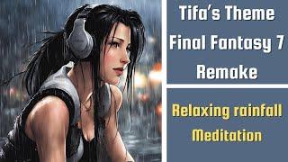 Relaxing Rainfall Meditation | Tifa's Theme (Final Fantasy 7 Remake)