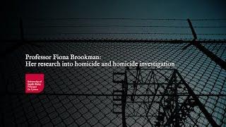 Professor Fiona Brookman's research into homicide and homicide investigation