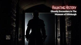 Haunting History: Ghostly Encounters in The Museum of Edinburgh