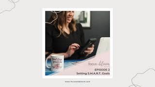 E2: Setting S.M.A.R.T. Goals | Focus and Bloom Podcast with Yesenia Bocanegra