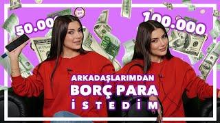 ARKADAŞLARIMDAN BORÇ PARA İSTEDİM.ŞOK OLDUM