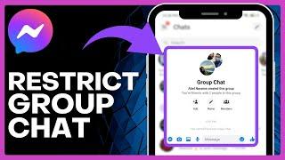 How to Restrict Group Chat in Messenger (Easy Tutorial)