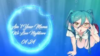 ►Nightcore - Ain't Your Mama [HD]