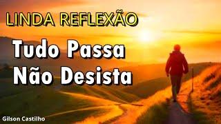 Tudo Passa - Não Desista - Mensagem de Reflexão