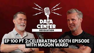 Ep 100 Pt 2: Celebrating 100th episode with Mason Ward!