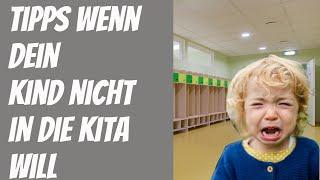 Mein Kind will nicht in den Kindergarten Mein Kind weigert sich in die KiTa zu gehen/Eingewöhnung