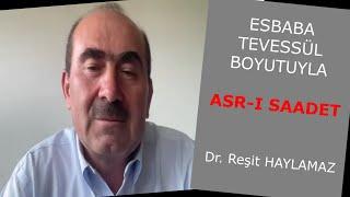 ESBABA TEVESSÜL BOYUTUYLA ASR-I SAADET Dr.Reşit HAYLAMAZ