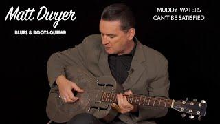 Matt Dwyer - Muddy Waters-  I Can't Be Satisfied.