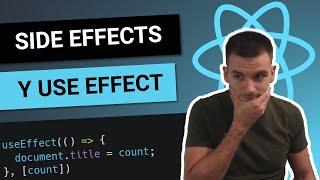 SIDE EFFECTS y USE EFFECT  CUÁNDO se ejecuta?  Curso de React desde cero #11