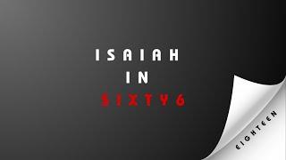 ISAIAH IN SIXTY 6 | EIGHTEEEN - Woe unto the land of Ethiopia