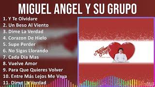 Miguel Angel y Su Grupo Cariño 2024 MIX Las Mejores Canciones - Y Te Olvidare, Un Beso Al Viento...