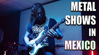 HOW LOCAL METAL SHOWS ARE IN MEXICO