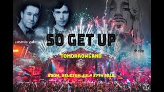 "SO GET UP" Tomorrowland 2018 - Cosmic Gate & Ithaka (lyrics/vocals) Boom,  Belgium