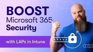 BOOST Your Microsoft 365 Security with LAPS in Intune