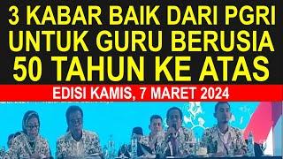 3 Kabar baik dari PGRI untuk semua guru sertifikasi dan non sertifikasi usia 50 tahun keatas