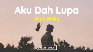 Aku Dah Lupa - Zia & Mikky (Lirik Lagu)| Aku dah lupa tak ingat lagi