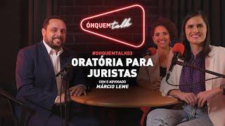 ÓHQUEMTALK 03 - Oratória para juristas (com o advogado Márcio Leme)