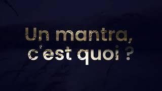 Qu'est-ce qu'un mantra et comment doit-on l'utiliser ?