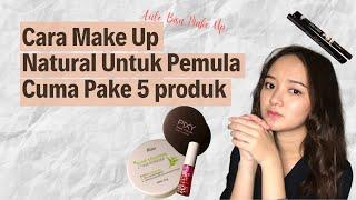 CARA MAKE UP NATURAL UNTUK PEMULA CUMA PAKE 5 PRODUK