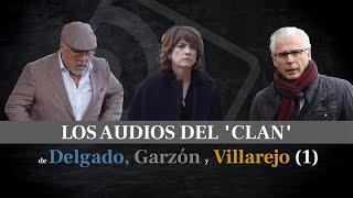 Exclusiva: Los audios del "clan" Delgado, Garzón y Villarejo (1)