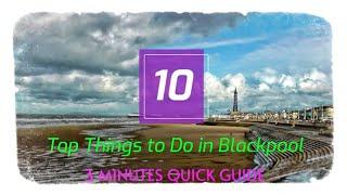 Top 10 Things to Do in Blackpool  | 3 Minutes Quick Guide | Travel Guide 