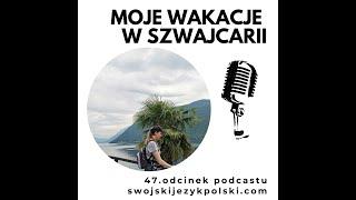 Learn Polish - Swojski Język Polski podcast: Moje wakacje w Szwajcarii